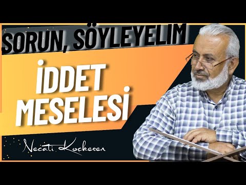 591 - İddet Meselesi - Sorun, Söyleyelim. - Necati Koçkesen