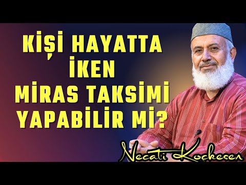 1370 - Ölmeden Önce Yapılan Miras Taksimi Öldükten Sonra Geçerli Midir? - Necati Koçkesen